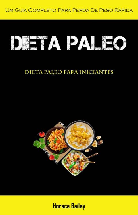 Dieta Paleo: Um guia completo para perda de peso rápida (Dieta Paleo para iniciantes) - FULL INSTANT DOWNLOAD | PDF DOCX EPUB