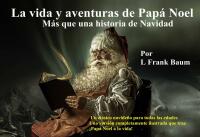 Imagen de portada: La vida y aventuras de Papá Noel, más que un cuento de Navidad 9781667455716