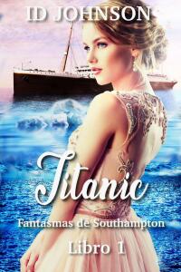 Cover image: Titanic: Fantasmas de Southampton Libro 1 9781667458717