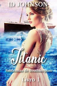 Immagine di copertina: Titanic: Fantasmas de Southampton Livro 1 9781667459455