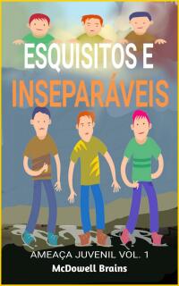 Cover image: Esquisitos e Inseparáveis 9781667459547