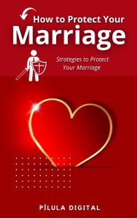 Titelbild: How to Protect Your Marriage 9781667465500