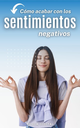 Immagine di copertina: Cómo acabar con los sentimientos negativos 9781667466385