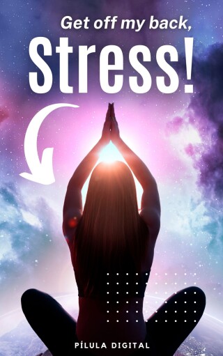 Cover image: Get off my back, Stress! 9781667466996