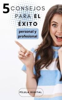 Cover image: 5 Consejos para el éxito personal y profesional 9781667467191