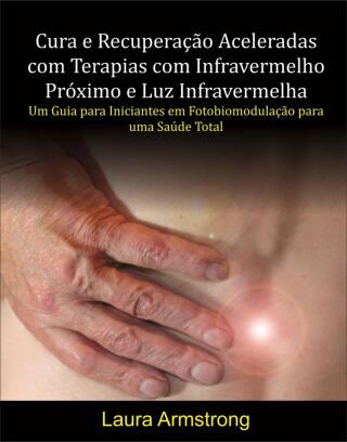 Imagen de portada: Cura e Recuperação Aceleradas com Terapias com Infravermelho Próximo e Luz Infravermelha 9781667467832