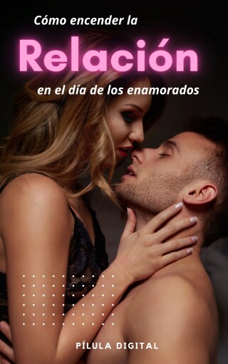 Cover image: Cómo encender la relación en el día de los enamorados 9781667468204