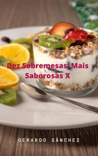 صورة الغلاف: Dez Sobremesas mais Saborosas X 9781667468396