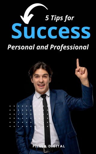 Cover image: 5 Tips for Success Personal and Professional 9781667468587