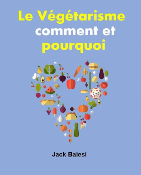 Le végétarisme : comment et pourquoi: Être végétarien pour le bien de l'humanité - FULL INSTANT DOWNLOAD | PDF DOCX EPUB