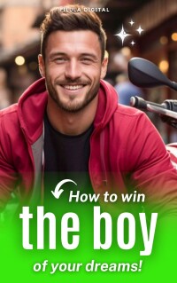 Omslagafbeelding: How to win the boy of your dreams! 9781667468761