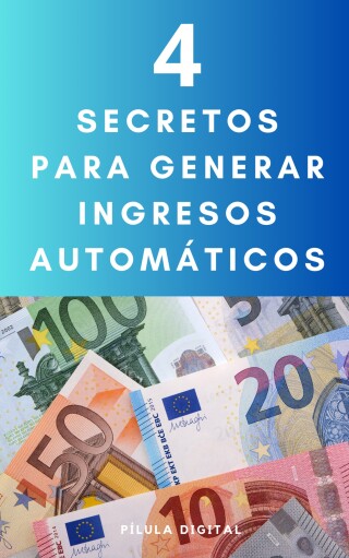 Cover image: 4 Secretos para generar ingresos automáticos 9781667468778