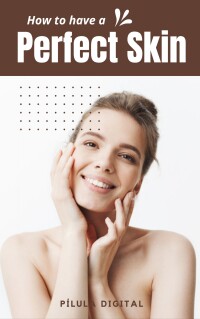 Cover image: How to have a perfect skin 9781667468822