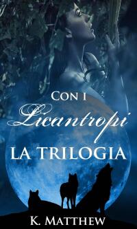Cover image: Con i Licantropi, la trilogia 9781667469027