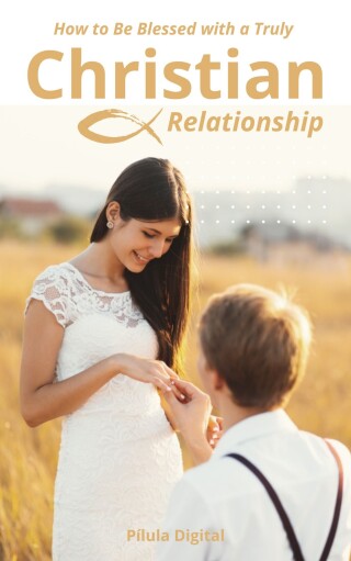 Cover image: How to Be Blessed with a Truly Christian Relationship 9781667469140
