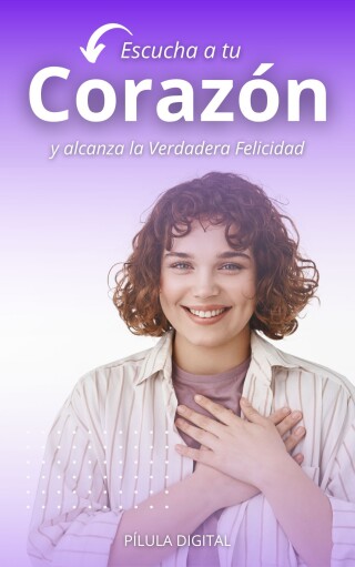 Cover image: Escucha a tu corazón y alcanza la verdadera felicidad 9781667469157