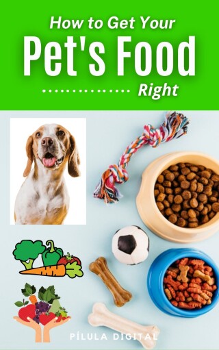 Cover image: How to Get Your Pet's Food Right 9781667469270