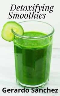 صورة الغلاف: Detoxifying Smoothies 9781667469560