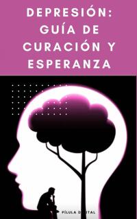 Cover image: Depresión: Guía de Curación y Esperanza 9781667470283