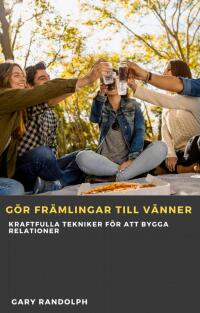 Cover image: Gör främlingar till vänner 9781667471075