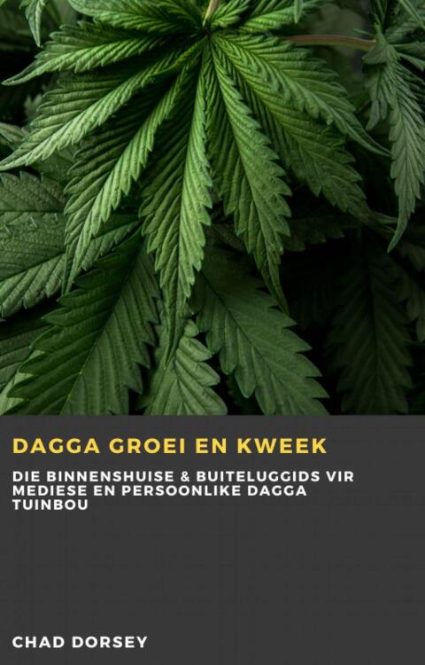 Dagga groei en kweek: Die binnenshuise & buiteluggids vir mediese en persoonlike dagga tuinbou - FULL INSTANT DOWNLOAD | PDF DOCX EPUB