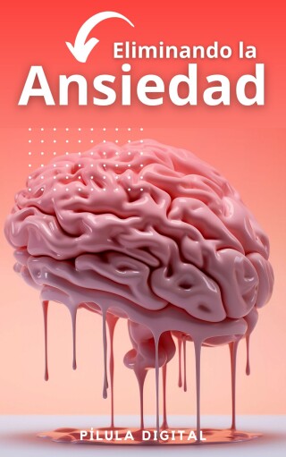 Cover image: Eliminando la Ansiedad 9781667471648