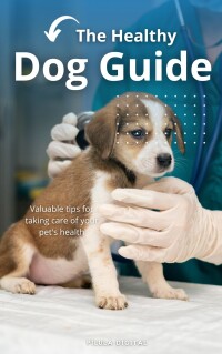 Cover image: The Healthy Dog Guide 9781667472157