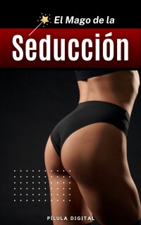 Imagen de portada: El Mago de la Seducción 9781667472317