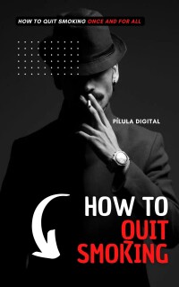 Imagen de portada: How to Quit Smoking 9781667472348