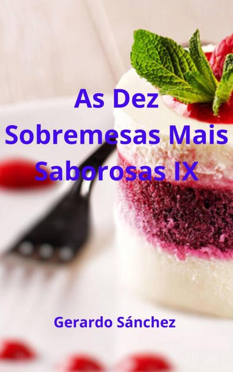 As Dez Sobremesas Mais Saborosas IX - FULL INSTANT DOWNLOAD | PDF DOCX EPUB