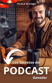 Cover image: Los Secretos del Podcast Ganador 9781667473758