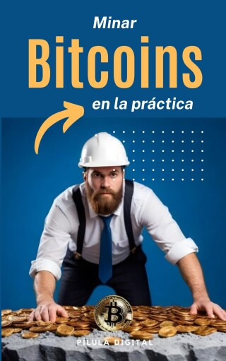 Cover image: Minar bitcoins en la práctica 9781667473932
