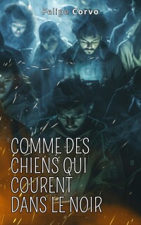 Imagen de portada: Comme des chiens qui courent dans le noir 9781667474717