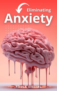 Cover image: Eliminating Anxiety 9781667474953