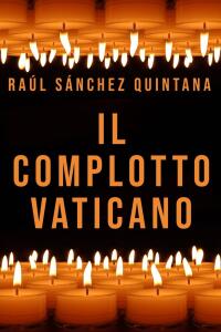 Immagine di copertina: Il complotto vaticano 9781667476247