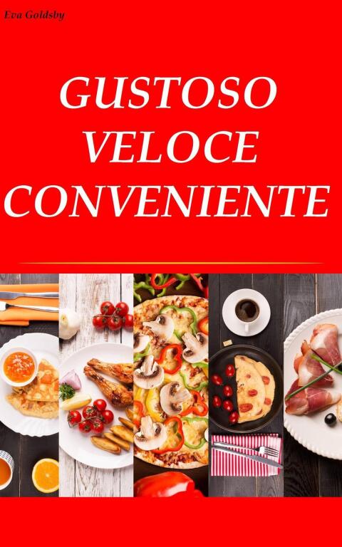 Gustoso. Veloce. Conveniente: GUSTOSO VELOCE CONVENIENTE - FULL INSTANT DOWNLOAD | PDF DOCX EPUB