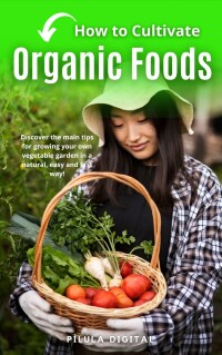 Cover image: How to Cultivate Organic Foods 9781667477220