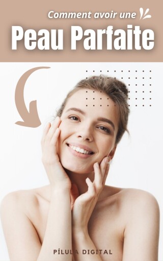 Imagen de portada: Comment avoir une peau parfaite 9781667478036