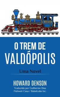 Immagine di copertina: O Trem de Valdópolis 9781667479309