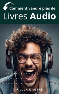 表紙画像: Comment vendre plus de livres audio 9781667479583