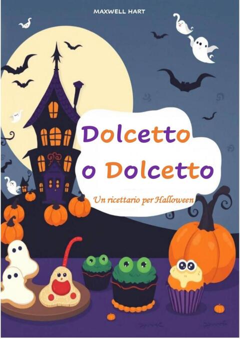 Dolcetto o Dolcetto: Un ricettario per Halloween - FULL INSTANT DOWNLOAD | PDF DOCX EPUB