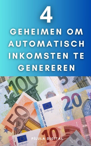Cover image: 4 geheimen om automatisch inkomsten te genereren 9781667482859