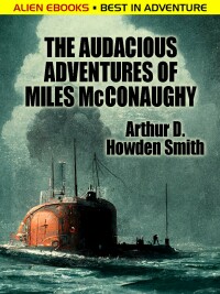 表紙画像: The Audacious Adventures of Miles McConaughy 9781667601816