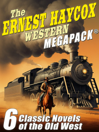 Cover image: The Ernest Haycox Western Novel MEGAPACK® 9781667604800