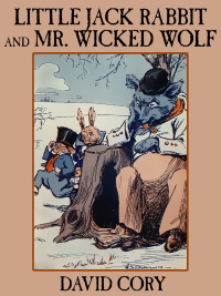 表紙画像: Little Jack Rabbit and Mr. Wicked Wolf 9781667660318