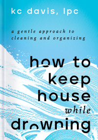 Cover image: How to Keep House While Drowning 9781668002841
