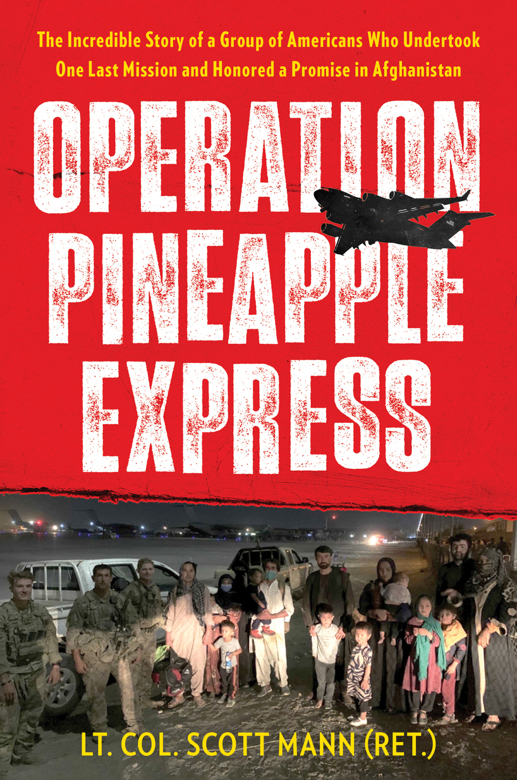 Operation Pineapple Express The Incredible Story of a Group of Americans Who Undertook One Last Mission and Honored a Promise in Afghanistan