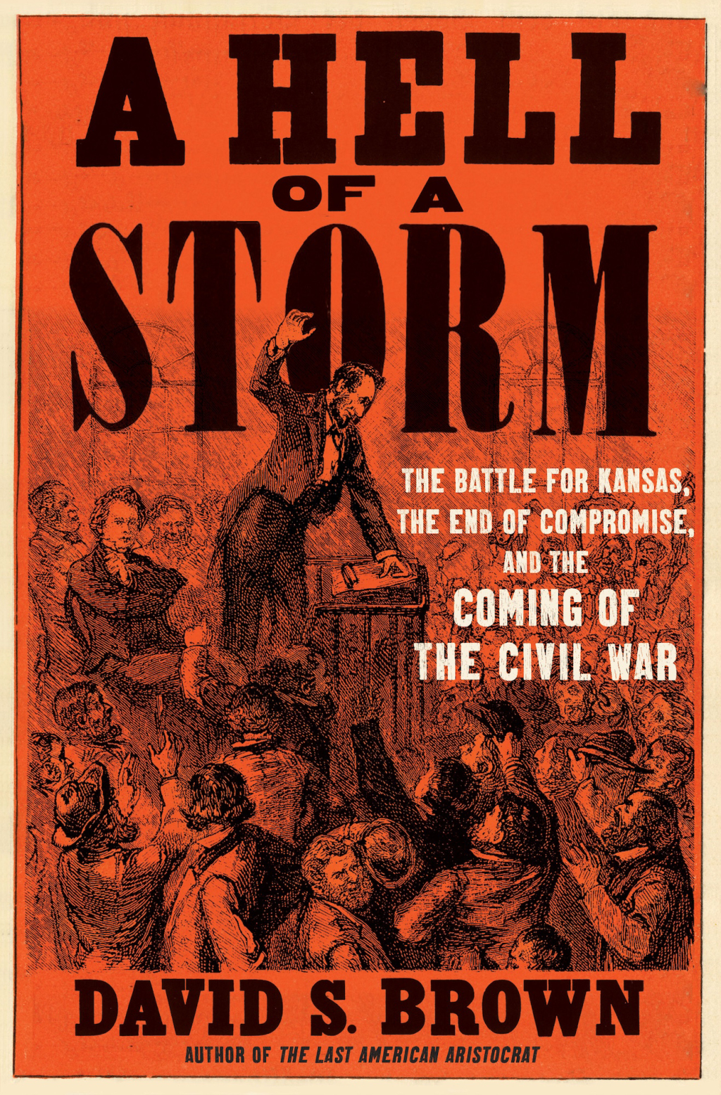 A Hell of a Storm The Battle for Kansas, the End of Compromise, and the Coming of the Civil War