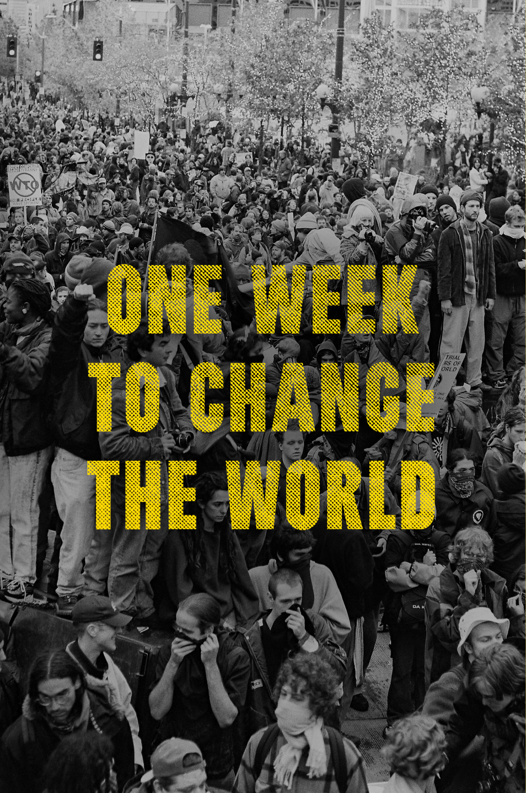 One Week to Change the World An Oral History of the 1999 WTO Protests