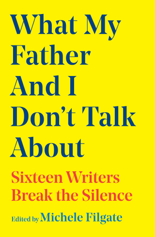 Cover image: What My Father and I Don't Talk About 9781668049655